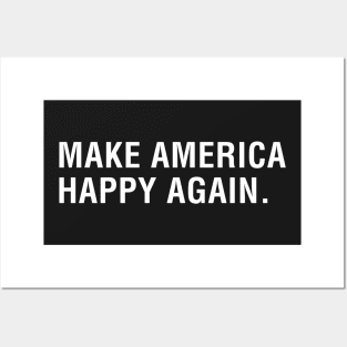 Make America Happy Again Posters and Art